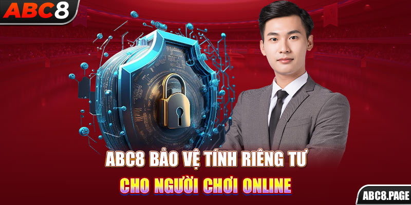 ABC8 bảo vệ tính riêng tư cho người chơi online