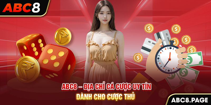 ABC8 - Địa chỉ cá cược uy tín dành cho cược thủ