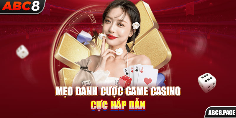 Mẹo đánh cược game casino cực hấp dẫn