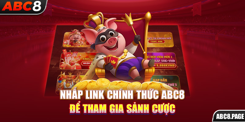 Nhấp link chính thức ABC8 để tham gia sảnh cược