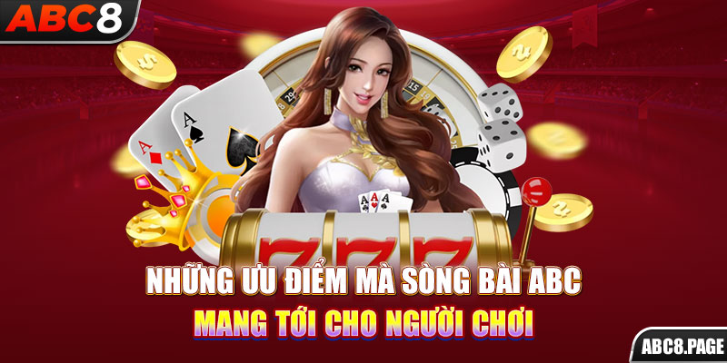 Những ưu điểm mà sòng bài ABC mang tới cho người chơi