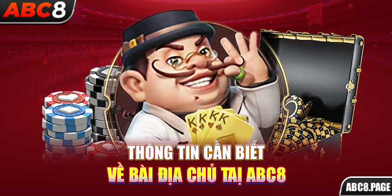 Thông tin cần biết về bài địa chủ taị ABC8